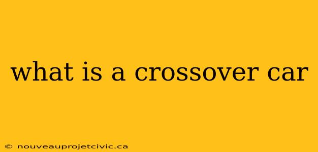 what is a crossover car