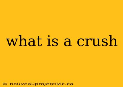 what is a crush