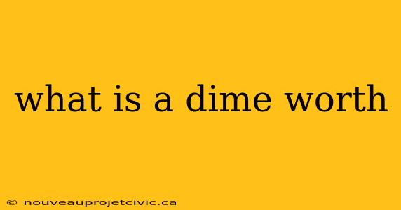 what is a dime worth