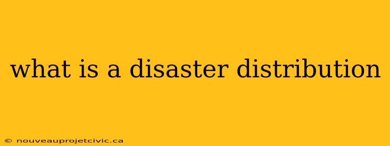 what is a disaster distribution