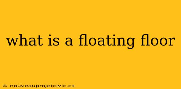 what is a floating floor