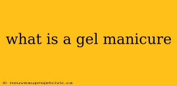 what is a gel manicure