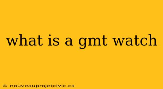 what is a gmt watch