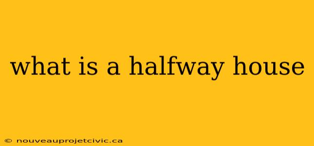 what is a halfway house