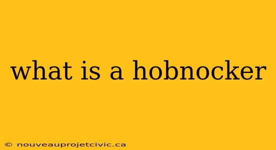 what is a hobnocker