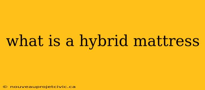 what is a hybrid mattress