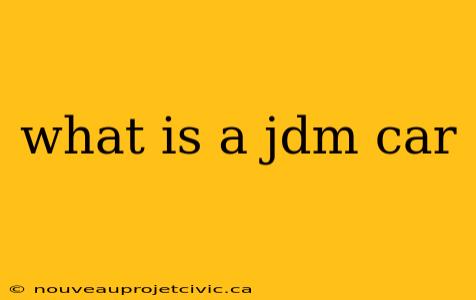 what is a jdm car