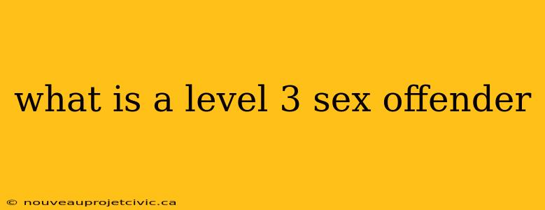 what is a level 3 sex offender