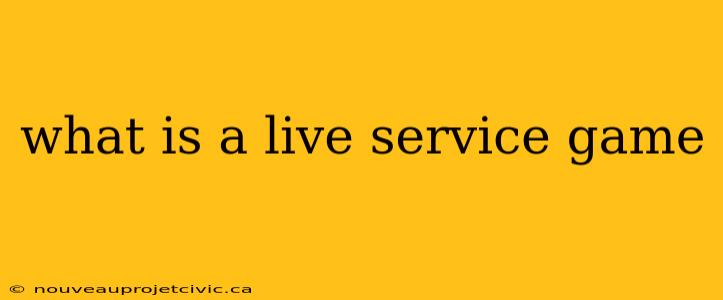 what is a live service game