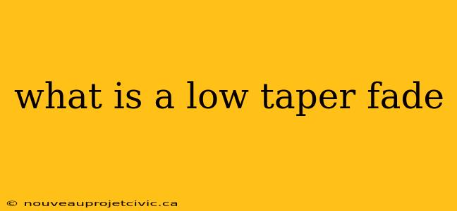 what is a low taper fade