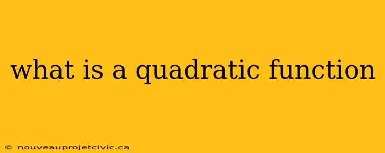 what is a quadratic function