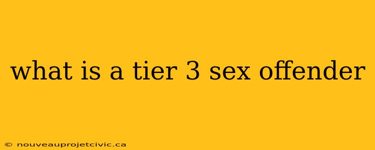 what is a tier 3 sex offender