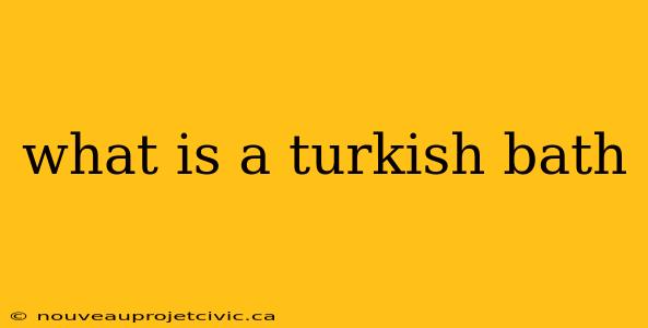 what is a turkish bath