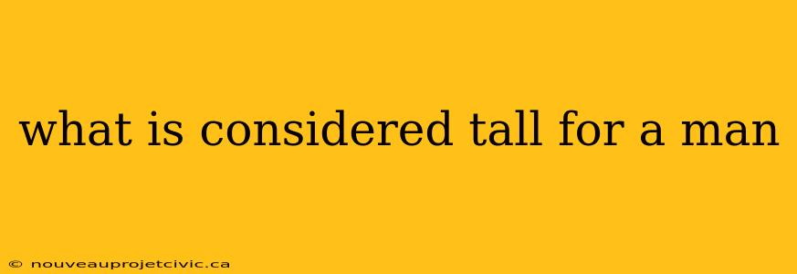 what is considered tall for a man