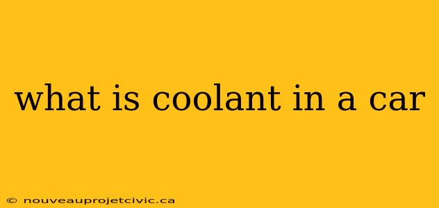 what is coolant in a car