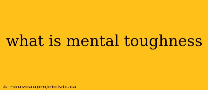 what is mental toughness