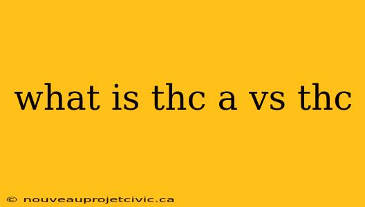 what is thc a vs thc