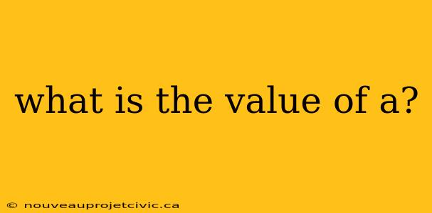 what is the value of a?