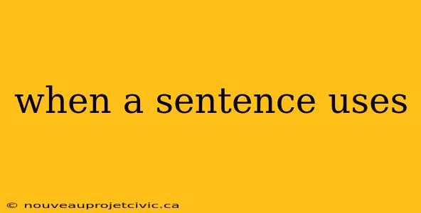 when a sentence uses 