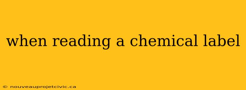 when reading a chemical label