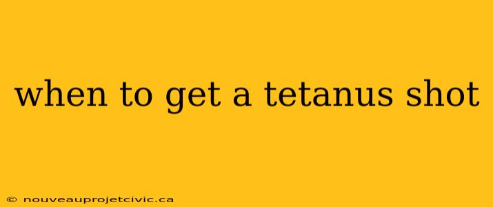 when to get a tetanus shot