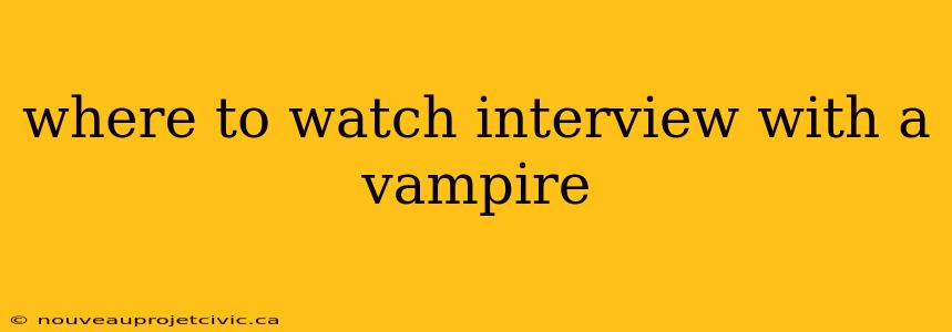 where to watch interview with a vampire