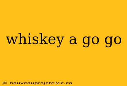 whiskey a go go