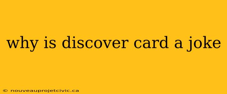 why is discover card a joke