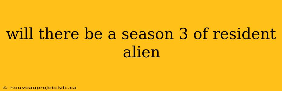 will there be a season 3 of resident alien