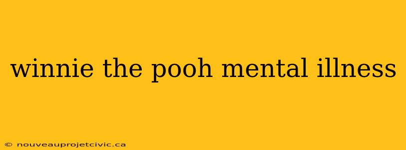 winnie the pooh mental illness