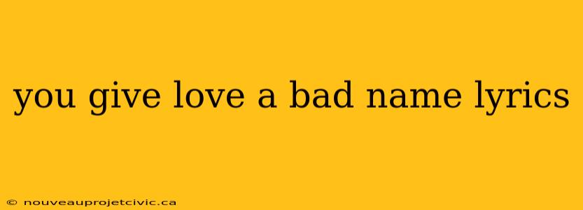 you give love a bad name lyrics